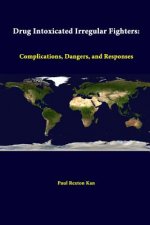 Drug Intoxicated Irregular Fighters: Complications, Dangers, and Responses