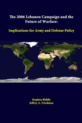 2006 Lebanon Campaign and the Future of Warfare: Implications for Army and Defense Policy