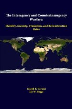 Interagency and Counterinsurgency Warfare: Stability, Security, Transition, and Reconstruction Roles