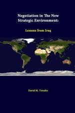Negotiation in the New Strategic Environment: Lessons from Iraq