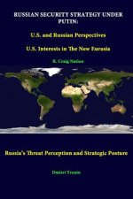 Russian Security Strategy Under Putin: U.S. and Russian Perspectives - U.S. Interests in the New Eurasia - Russia's Threat Perception and Strategic Po