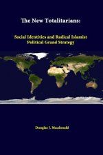 New Totalitarians: Social Identities and Radical Islamist Political Grand Strategy