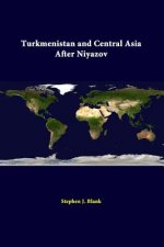 Turkmenistan and Central Asia After Niyazov