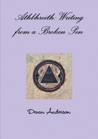 Athbhreith: Writing from a Broken Pen