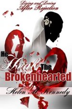 He Heals the Brokenhearted:Living and Loving After Rejection