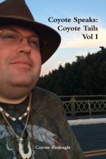 Coyote Speaks: Coyote Tails Vol I
