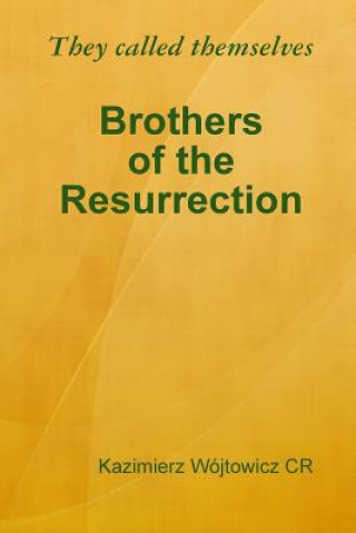 They Called Themselves Brothers of the Resurrection