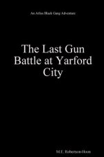 Last Gun Battle at Yarford City
