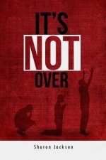 Its Not Over