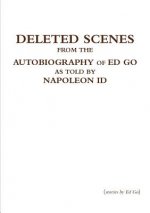 Deleted Scenes from the Autobiography of Ed Go as Told by Napoleon Id