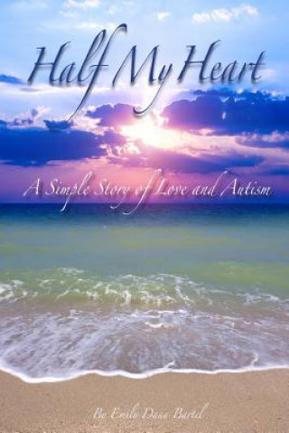 Half My Heart: A Simple Story of Love and Autism