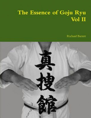 Essence of Goju Ryu - Vol II