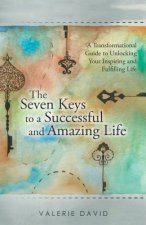 Seven Keys to a Successful and Amazing Life