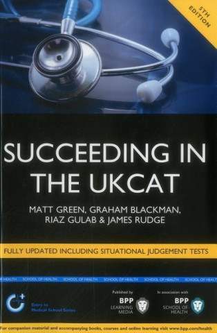 Succeeding in the UKCAT: Comprising over 680 practice questions including detailed explanations, two mock tests and comprehensive guidance on how to m