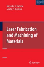 Laser Fabrication and Machining of Materials