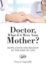 Doctor, What if it Were Your Mother?