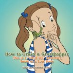 How to Train a Grasshopper