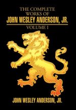 Complete Works of John Wesley Anderson, Jr.