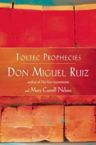 Toltec Prophecies of Don Miguel Ruiz