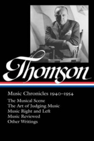 Virgil Thompson: Music Chronicles 1940 - 1954