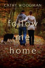 Follow Me Home - A Novel