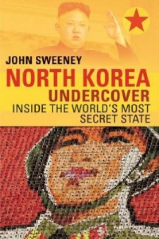 North Korea Undercover - Inside the World's Most Secret State