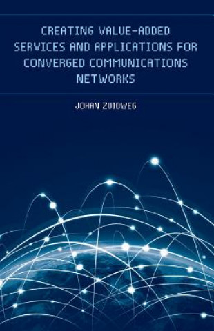 Creating Value-Added Services and Applications for Converged Communications Networks