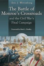 Battle of Monroe's Crossroads and the Civil War's Final Campaign