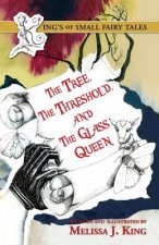 Kings of Small Fairy Tales, the Tree, the Threshold and the Glass Queen