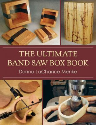Ultimate Band Saw Box Book (Donna LaChance Menke)(Puha kötésű)