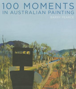 100 Moments in Australian Painting