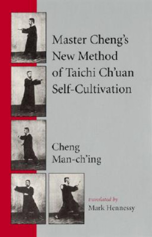 Master Cheng's New Method of Tai Chi Self-cultivation