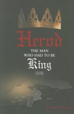 Herod -- The Man Who Had to Be King
