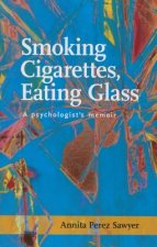 Smoking Cigarettes, Eating Glass