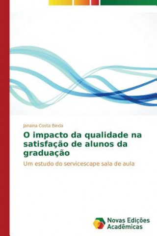 O impacto da qualidade na satisfacao de alunos da graduacao