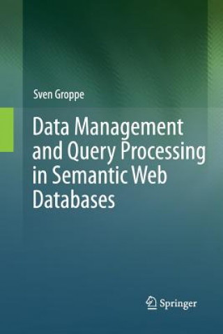 Data Management and Query Processing in Semantic Web Databases