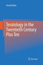 Teratology in the Twentieth Century Plus Ten
