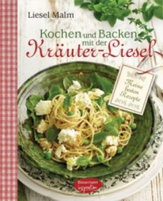 Kochen und Backen mit der Kräuter-Liesel