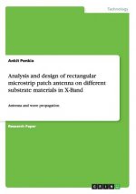 Analysis and design of rectangular microstrip patch antenna on different substrate materials in X-Band
