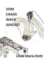 Vom Chaos wach gekusst