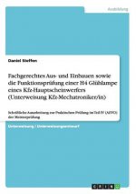 Fachgerechtes Aus- und Einbauen sowie die Funktionsprüfung einer H4 Glühlampe eines Kfz-Hauptscheinwerfers (Unterweisung Kfz-Mechatroniker/in)