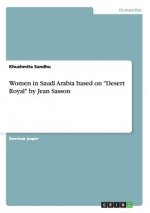 Women in Saudi Arabia based on Desert Royal by Jean Sasson