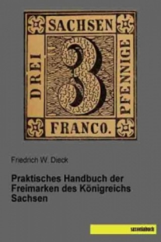 Praktisches Handbuch der Freimarken des Königreichs Sachsen