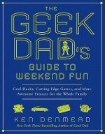Geek Dad's Guide to Weekend Fun