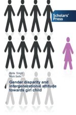 Gender disparity and intergenerational attitude towards girl child