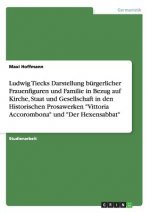 Ludwig Tiecks Darstellung burgerlicher Frauenfiguren und Familie in Bezug auf Kirche, Staat und Gesellschaft in den Historischen Prosawerken Vittoria
