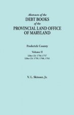 Abstracts of the Debt Books of the Provincial Land Office of Maryland. Frederick County, Volume II