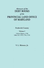 Abstracts of the Debt Books of the Provincial Land Office of Maryland. Frederick County, Volume I
