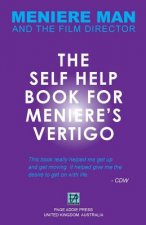 Meniere Man. The Self-Help Book For Meniere's Vertigo.