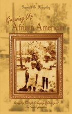 Growing up African American: Struggling through the Legacy of Slavery and Jim Crow Segregation